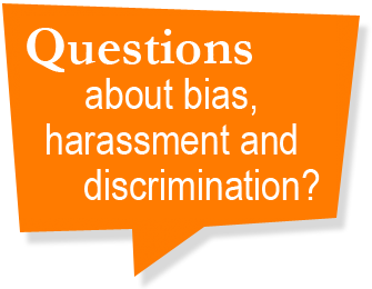 Questions about bias, harassment, and discrimination?