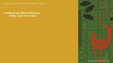 UCSF Black History Month 2021 2020: Celebrating Black History, today and evenyday