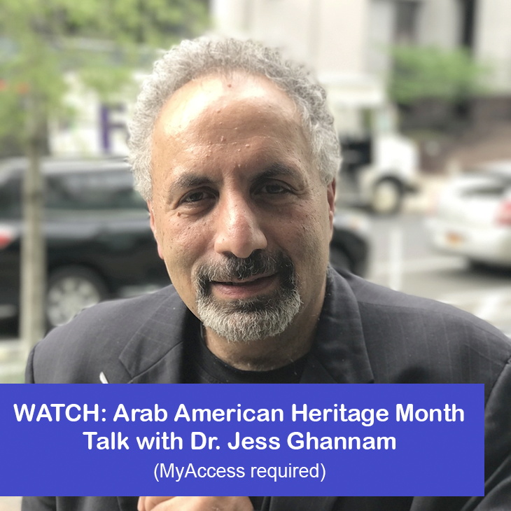 WATCH: Arab American Heritage Month Talk with Dr. Jess Ghrannam (MyAccess required)