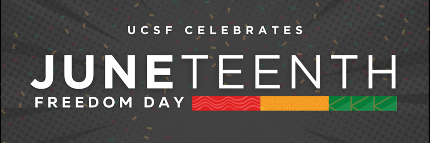 UCSF Celebrates Juneteenth Freedom Day
