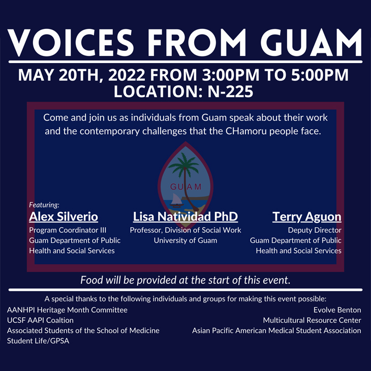 Voices from Guam: Come and join as individuals from Guam speak about their work and the contemporary challenges that the CHamoru people currently face. Friday, May 20th, 3:00 - 5:00 pm in room N-225 (Parnassus).