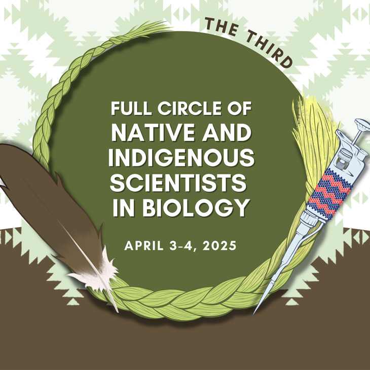 Full Circle of Native and Indigenous Scientists in Biology | April 3 - 4, 2025