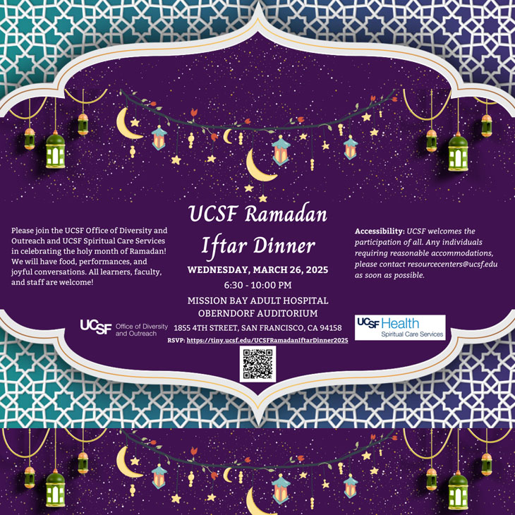 UCSF Ramadan Iftar Dinner, Wednesday, March 26, 2025, 6:30pm to 10pm, Mission Bay Adult Hospital, Oberndorf Auditorium, 1855 4th Stree